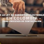Edeso, generalidades de la ley de garantías electorales en Colomba para procesos de contratación