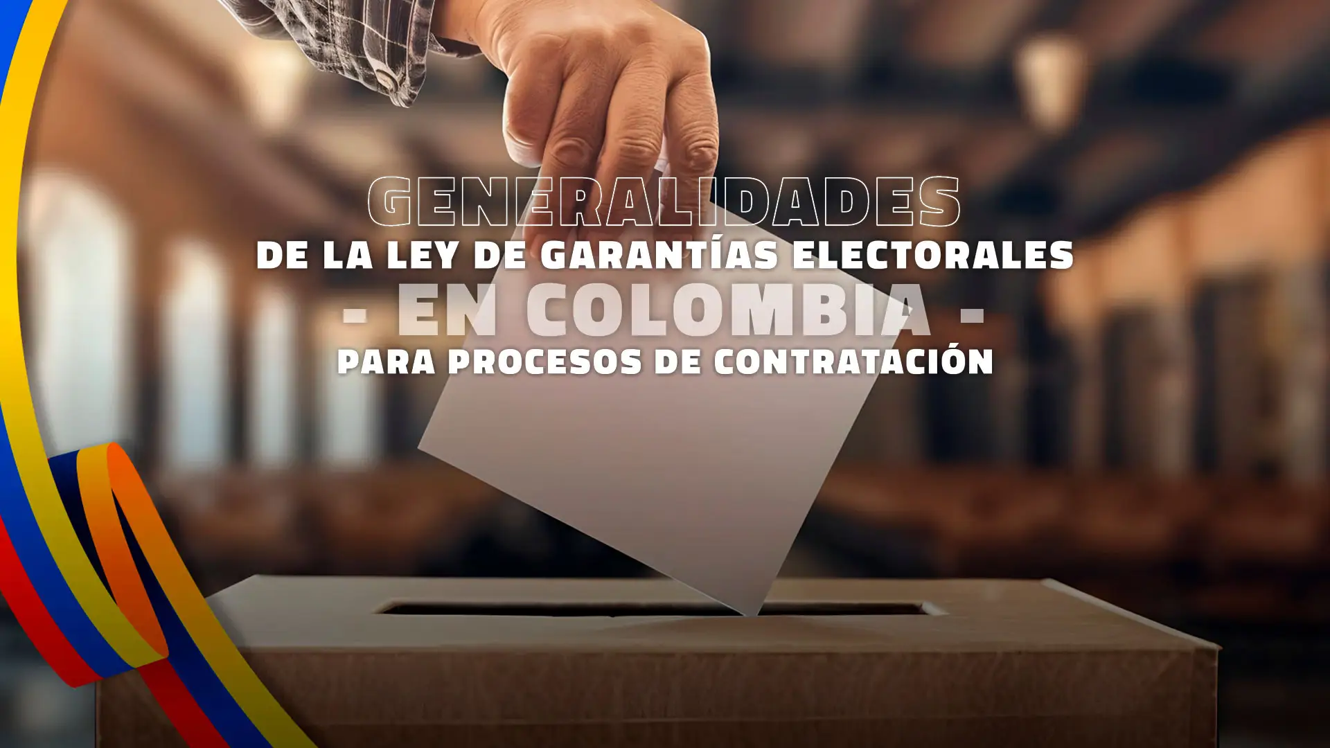 Edeso, generalidades de la ley de garantías electorales en Colomba para procesos de contratación