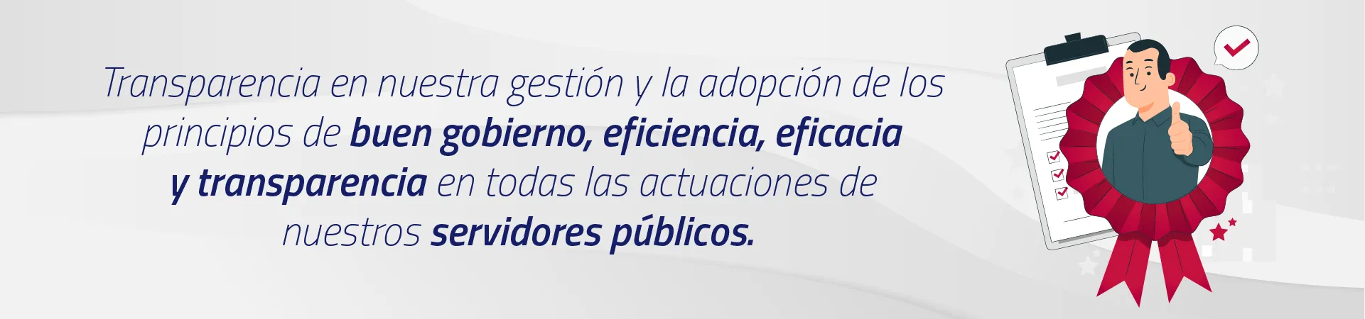 Edeso, imagen que contiene el siguiente texto: "Transparencia en nuestra gestión y la adopción de los principios de buen gobierno, eficiencia, eficacia y transparencia en todas las actuaciones de nuestros servidores públicos"